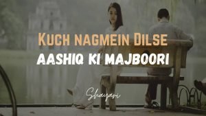 Read more about the article Kuch Nagmein Dilse – Aashiq Ki Majboori