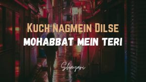 Read more about the article Kuch Nagmein Dilse – Mohobbat Mein Teri