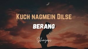 Read more about the article Kuch Nagmein Dilse – Berang