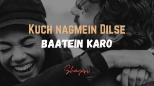 Read more about the article Kuch Nagmein Dilse – Baatein Karo Shayari