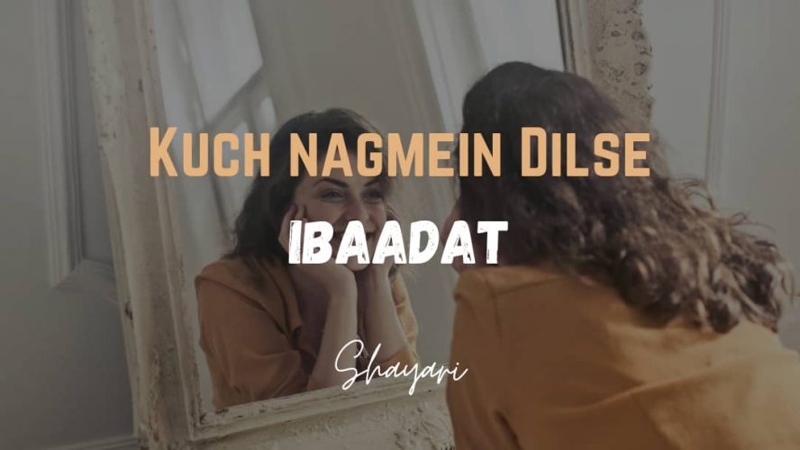 Kuch Nagmein Dilse – Aainey Mein Ibaadat