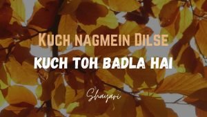 Read more about the article Kuch Nagmein Dilse – Kuch Toh Badla Hai Tu