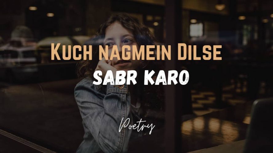 Kuch Nagmein Dilse -Sabr Karo