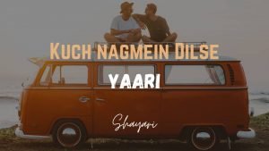 Read more about the article Kuch Nagmein Dilse -Yaari