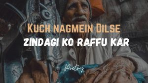 Read more about the article Kuch Nagmein Dilse – Zindagi Ko Raffu Kar